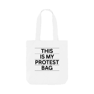 “This is my protest bag” tote
