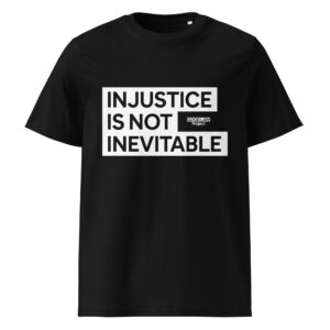 'Injustice is not inevitable' T-Shirt