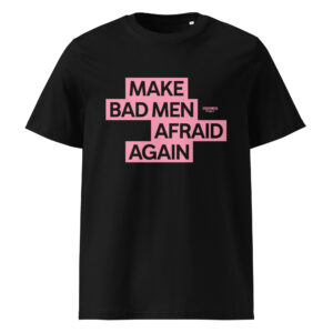 'Make bad men afraid again' T-shirt